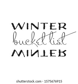 Handwritten Calligraphy Lettering Composition. Vector Illustration Lettering Logo. Design For Postcards, T-shirts, Banners, Greeting Card, Event, Flyer. Winter Bucket List Emblem, Logo