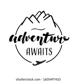 Handwritten calligraphy lettering composition. Vector illustration logo. Design for postcards, t-shirts, banners, greeting card, event, flyer. Adventure awaits. Traveling, plane, mountains. EPS10