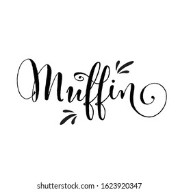 Handwritten calligraphy lettering composition. Vector illustration logo. Design for postcards, t-shirts, banners, greeting card, event, flyer. Muffin, morning, breakfast, food