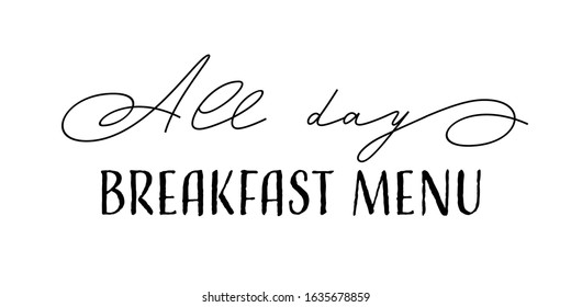 Handwritten Calligraphy Lettering Composition. Vector Illustration Logo. Design For Postcards, T-shirts, Banners, Greeting Card, Event, Flyer. All Day Breakfast Menu, Morning, Breakfast, Food