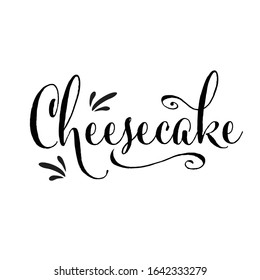Handwritten calligraphy lettering composition. Vector illustration logo. Design for postcards, t-shirts, banners, greeting card, event, flyer. Cheesecake, sweets, dessert