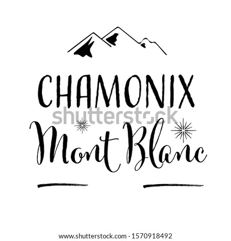 Handwritten calligraphy lettering composition. Vector illustration lettering logo. Design for postcards, t-shirts, banners, greeting card, event, flyer. Chamonix, Mont Blanc, mountain hiking adventure