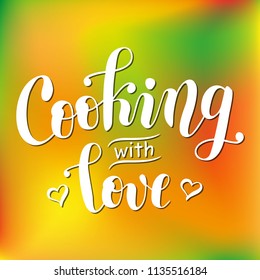 Handwritten calligraphy lettering of Cooking with love in white decorated with hearts on colorful in orange, green, background for decoration, logo, poster, cookbook, restaurant, cafe, recipe book