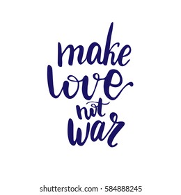 Handwritten calligraphy "Make love not war". Vector illustration.