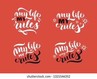 Handwritten calligraphy "My life My rules". Lettering for poster, background, postcard, banner, window. Print on cup, bag, shirt, package, balloon Vector Illustration eps 10

