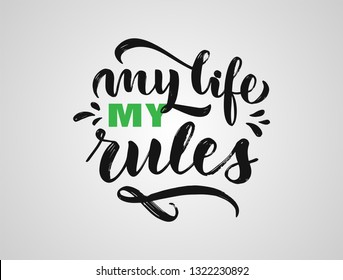 Handwritten calligraphy "My life My rules". Lettering for poster, background, postcard, banner, window. Print on cup, bag, shirt, package, balloon Vector Illustration eps 10