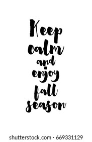 Handwritten calligraphy quote and autumn motives. Keep calm and enjoy fall season.