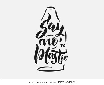 Handwritten calligraphy "Say no to plactic". Save the earth, take earth, nature, our planet, ecology, Greenpeace. Lettering for poster, background, postcard, banner, window. Print on cup, bag, shirt, 