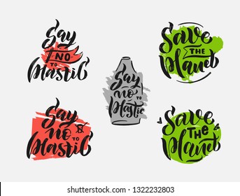 Handwritten calligraphy "Say no to plactic". Save the earth, take earth, nature, our planet, ecology, Greenpeace. Lettering for poster, background, postcard, banner
