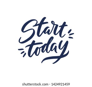 Handwritten calligraphy "Start today" for business, interesting facts, template post. Typography poster EPS10. Lettering for posters background, postcard, banner, etc. 