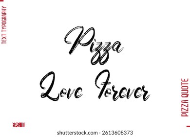 Handwritten Calligraphy Text Lettering Pizza Saying Pizza Love Forever