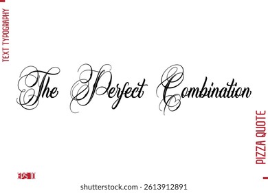 Handwritten Calligraphy Text Lettering Pizza Saying The Perfect Combination