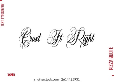 Handwritten Calligraphy Text Lettering Pizza Saying Crust It Right