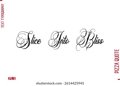 Handwritten Calligraphy Text Lettering Pizza Saying Slice Into Bliss
