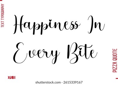 Handwritten Calligraphy Text Lettering Pizza Saying Happiness In Every Bite