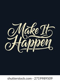Handgeschriebener Kalligrafietext Make It Happen in einer stilvollen Schriftart, die Motivation und Action vermittelt.