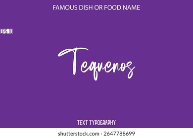 Handwritten Calligraphy Text Name Of Famous Food Tequenos