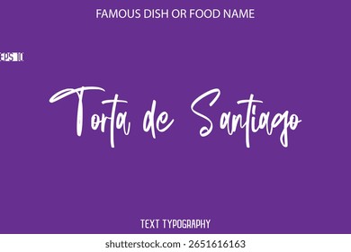 Handwritten Calligraphy Text Name Of Famous Food Torta de Santiago