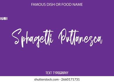 Handwritten Calligraphy Text Name Of Famous Food Sphagetti Puttanesca