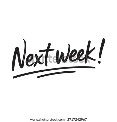 Handwritten calligraphy text saying next week on a plain white background