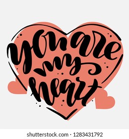 Handwritten calligraphy text "You are my heart". Lettering Valentines Day for poster, background, postcard, banner, window. Vector Illustration eps 10