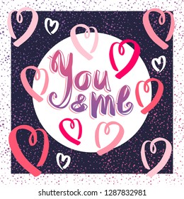 Handwritten calligraphy for Valentines day card design with phrase You and Me for t-shirt, mug. Hand drawn lettering vector illustration, for Valentines day, Wedding invitation or decoration