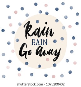 Handwritten card with blue and pink dots inscription "Rain, rain, go away!"