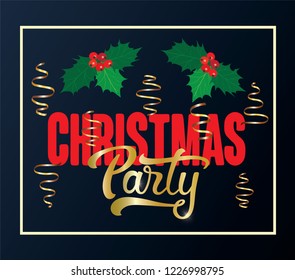 Handwritten Christmas Party typography lettering poster. Celebration quote for postcard, icon, logo, invitation. Winter celebration vector text with frame, sprig of mistletoe and golden serpentines.