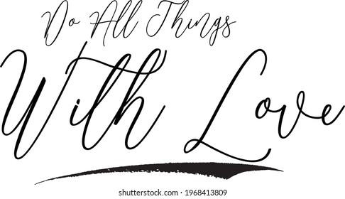 Handwritten Curl Calligraphy Do All Things with Love