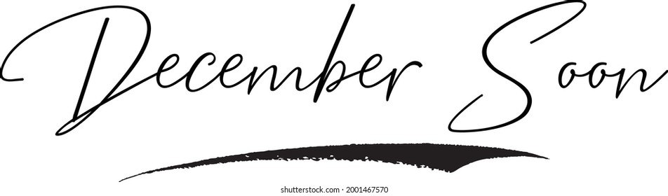 Handwritten Cursive Calligraphy Black Color Text December Soon