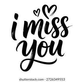 Handwritten cursive text “I Miss You” with two decorative hearts above, expressive sentimental design conveying love, longing, romance, and heartfelt emotional connection artwork