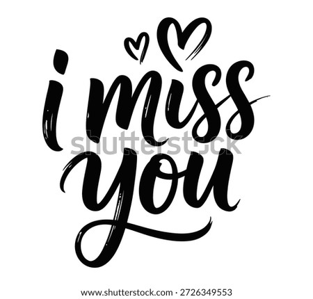 Handwritten cursive text “I Miss You” with two decorative hearts above, expressive sentimental design conveying love, longing, romance, and heartfelt emotional connection artwork