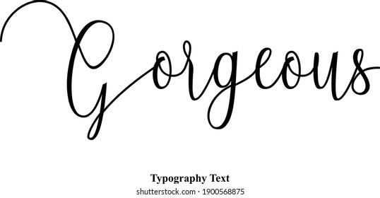 Handwritten Cursive  Typography Text Vector Quote-Gorgeous