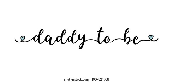 Handgeschriebenes DADDY TO BE Zitat als Logo, Kopfzeile, Überschrift. Script Lettering für Grußkarte, Poster, Flyer, Banner. Moderne Kalligrafieinschrift 