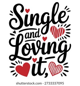 Tipografía manuscrita del Día de San Valentín con la cita "Soltero y Loving It" con ilustraciones de corazón juguetón. Este diseño divertido y moderno celebra el amor propio, la confianza y la independencia, lo que lo hace perfecto para temas anti-San Valentín, camisetas, carteles, pegatinas, tarjetas de felicitación, gráficos de redes sociales, impresiones de regalos y Mercancía estacional del Día de San Valentín. Ideal para proyectos de tipografía contemporánea, mensajes de autocuidado y diseños de moda con temas de amor.