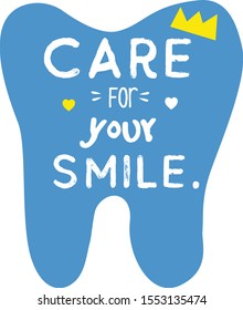 Handwritten dental lettering illustration of "Care for your smile!". Typography poster with dental care quote, tooth icon, crown. Stylish motivation text for medical cabinet. 