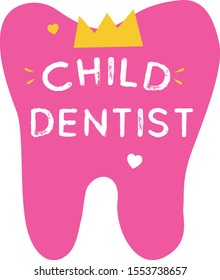 Handwritten dental lettering illustration of "Child dentist". Typography poster with dental care quote, tooth icon, crown.  Cartoon style. Stylish motivation text for medical cabinet. 