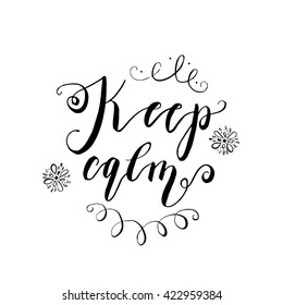 Handwritten design element. Text lettering of an inspirational phrase "Keep calm". Quote Typographical Poster Template, vector design. Hand drawn brush calligraphy poster.