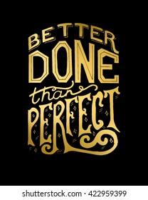 Handwritten design element. Text lettering of an inspirational phrase "Better done than perfect". Quote Typographical Poster Template, vector design. Hand drawn brush calligraphy poster.