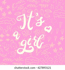 Handwritten design element. Text lettering of an inspirational phrase "It's a girl". Quote Typographical Poster Template, vector design. Hand drawn brush calligraphy poster.