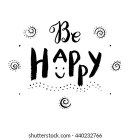 Handwritten design element. Text lettering of an inspirational phrase "Be happy". Quote Typographical Poster Template, vector design. Hand drawn brush calligraphy poster.