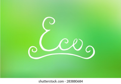 Handwritten eco lettering on blurred greed background. Vector 