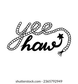 Handwritten exclamation Yeehaw with cowboy rope. Simple lettering with Yee haw quote for western theme. Retro vector design with hand drawn outline for poster, t-shirt print, aesthetic party.