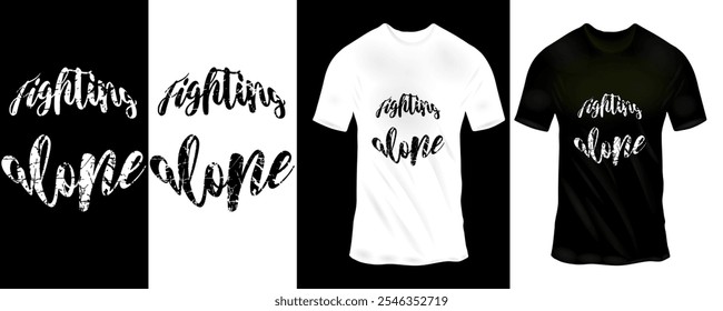 Handwritten 'Fighting Alone' T-Shirt Design with Bold Script Font in Black and White for Modern Style