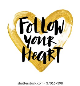 Handwritten "Follow your heart" motivation poster with modern calligraphy in hand painted golden heart frame