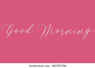 Handwritten Font " Good Morning" in Light pink Color Text On Dork Pink Background 