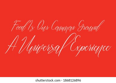 Handwritten Font Typography Food Is Our Common Ground A Universal Experience
