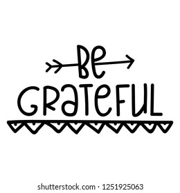 Handwritten frase - Be Grateful on white background for prints on cards, t-shirts and posters.Vector illustration. Eps 10.