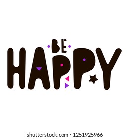 Handwritten frase - Be Happy for prints on cards, t-shirts and posters.Vector illustration. Eps 10.