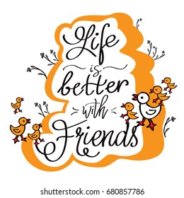 Handwritten Friendship Day slogan: "Life is better with Friends". Vector typographic design